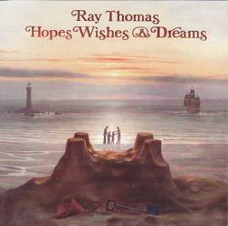Ray Thomas : Hopes Wishes and Dreams